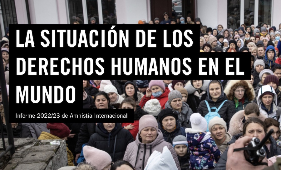 La Situación de los Derechos Humanos en el Mundo: Informe 2022/23 de Amnistía Internacional